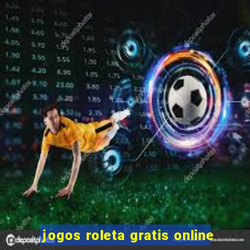 jogos roleta gratis online